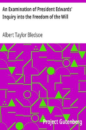 [Gutenberg 35839] • An Examination of President Edwards' Inquiry into the Freedom of the Will